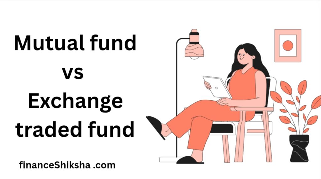 Mutual fund vs Exchange traded fund